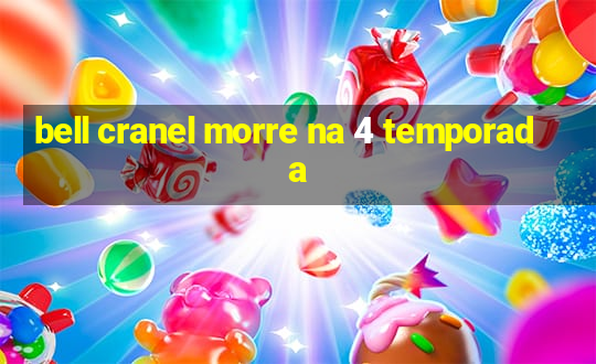 bell cranel morre na 4 temporada