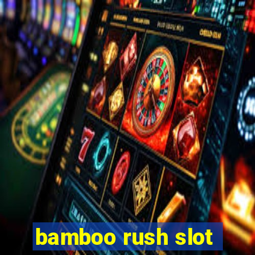 bamboo rush slot