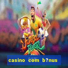 casino com b?nus no cadastro