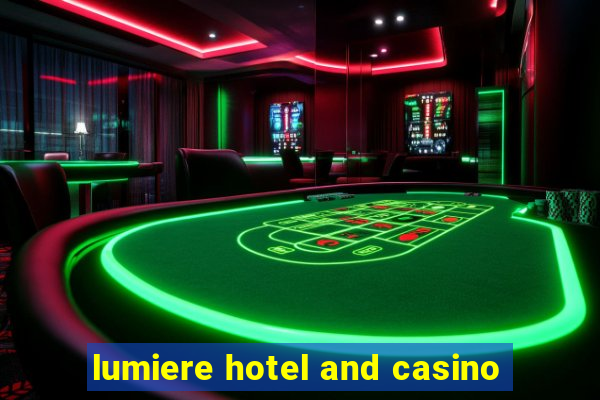 lumiere hotel and casino