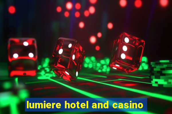 lumiere hotel and casino