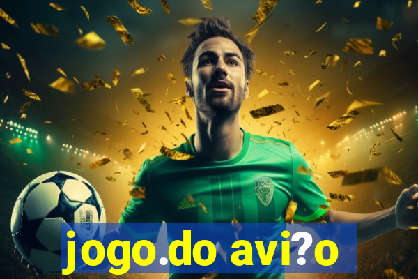 jogo.do avi?o