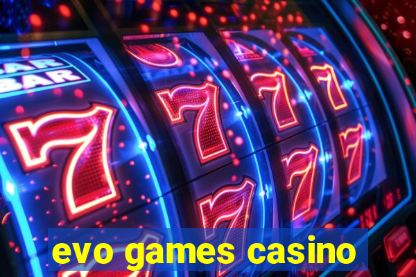 evo games casino