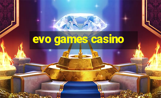 evo games casino