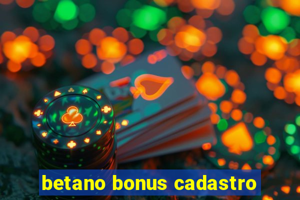 betano bonus cadastro