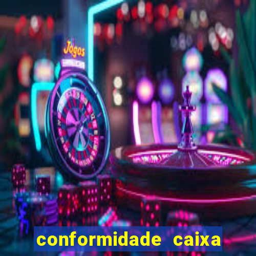 conformidade caixa quanto tempo demora