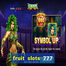 fruit slots 777 paga mesmo