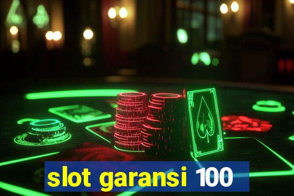 slot garansi 100