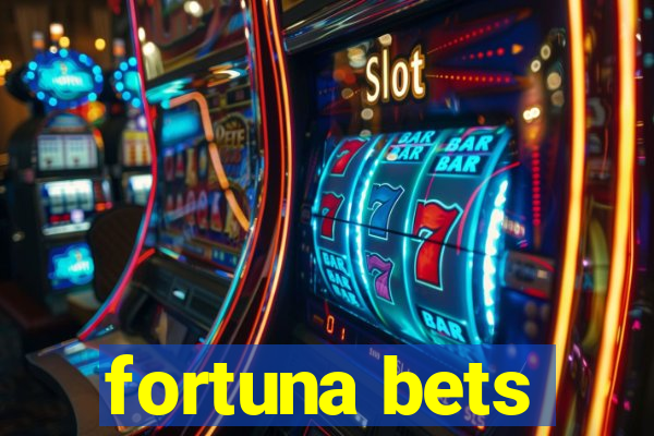 fortuna bets