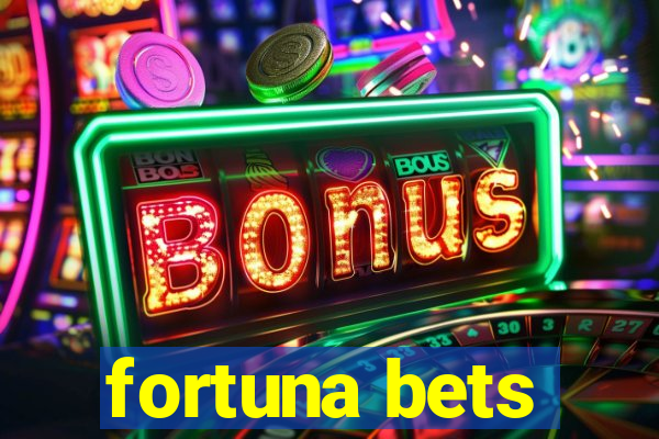 fortuna bets