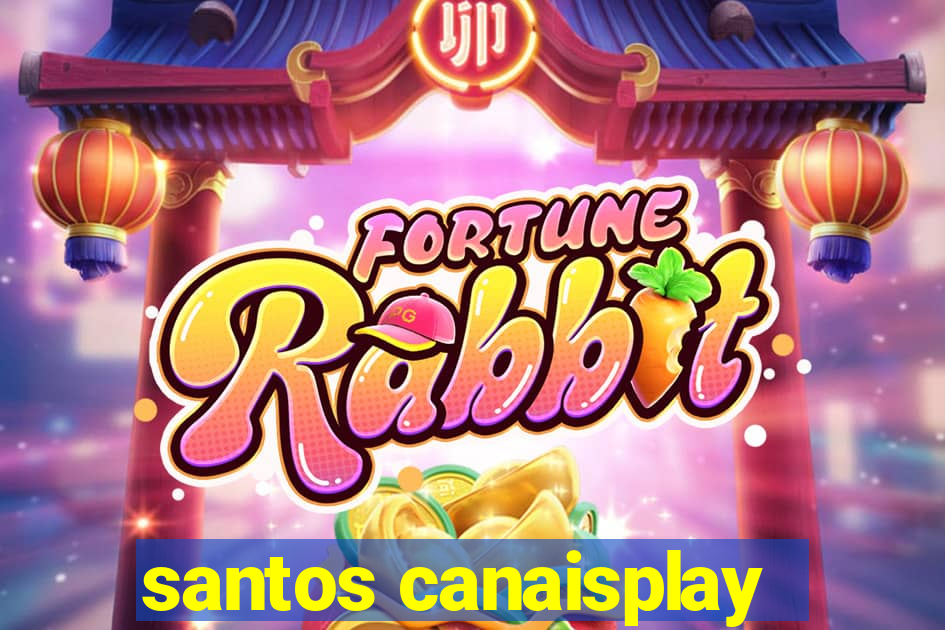 santos canaisplay