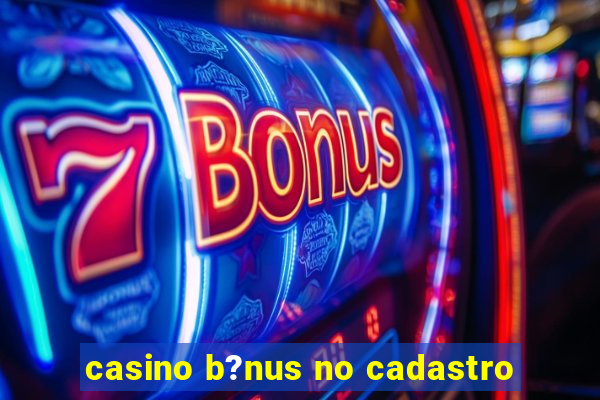 casino b?nus no cadastro