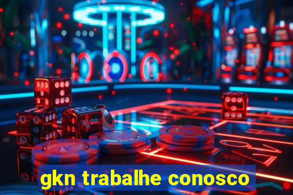 gkn trabalhe conosco