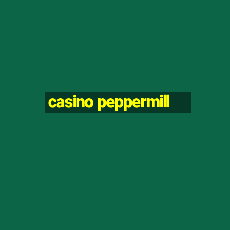 casino peppermill