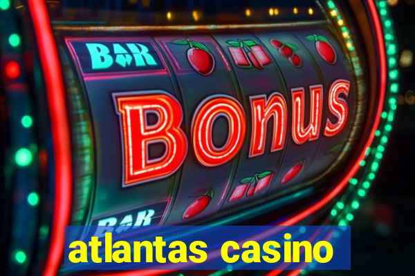 atlantas casino