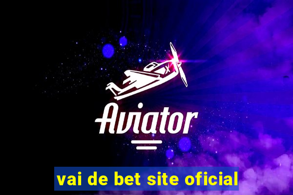 vai de bet site oficial