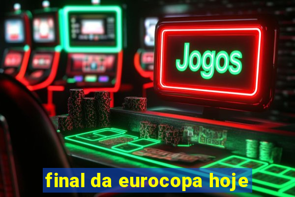 final da eurocopa hoje