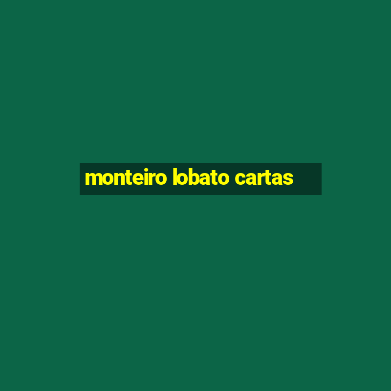 monteiro lobato cartas