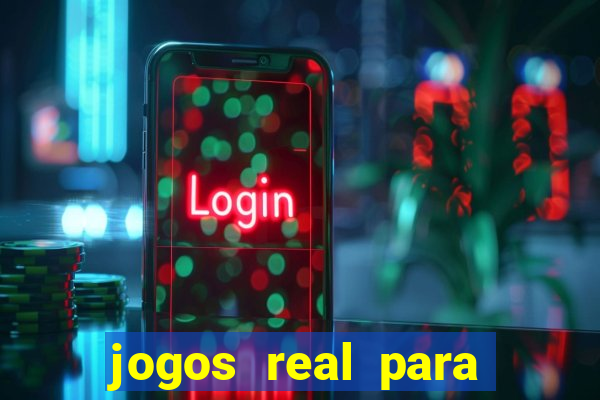 jogos real para ganhar dinheiro