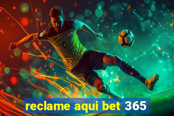 reclame aqui bet 365