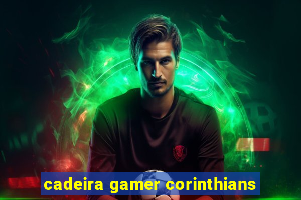 cadeira gamer corinthians