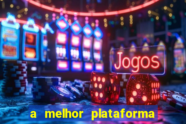 a melhor plataforma para jogar