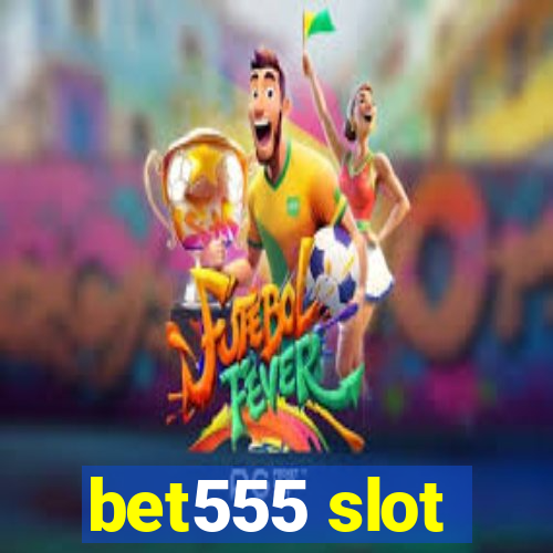 bet555 slot