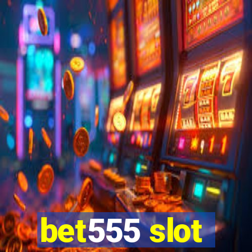 bet555 slot