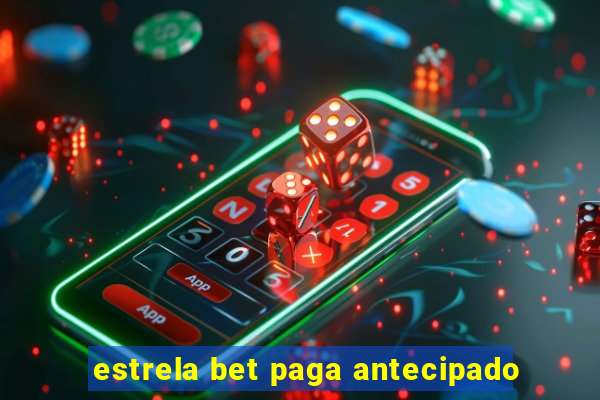 estrela bet paga antecipado