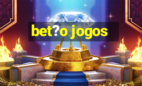 bet?o jogos