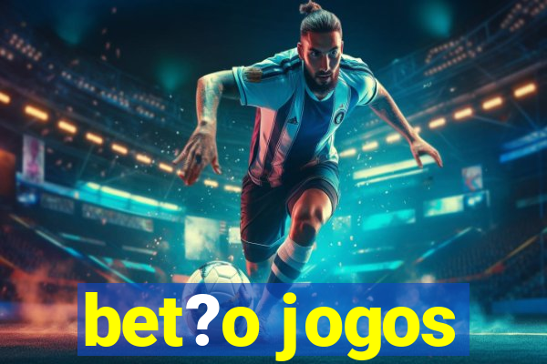 bet?o jogos