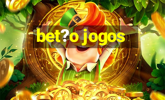 bet?o jogos