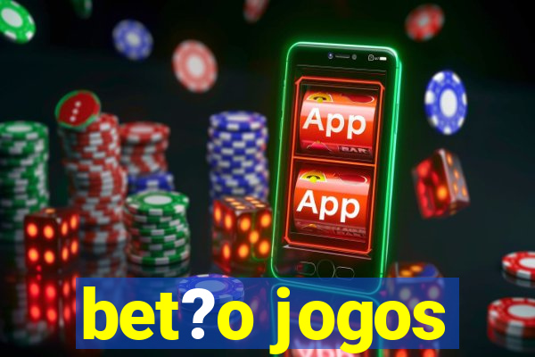 bet?o jogos