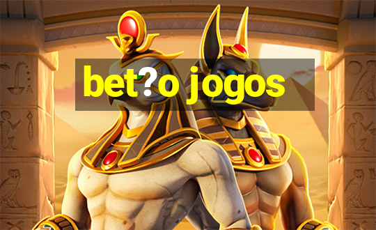 bet?o jogos