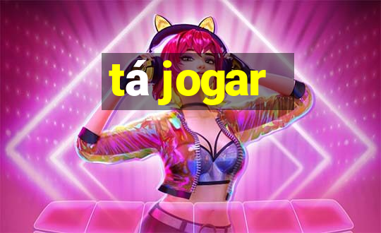 tá jogar