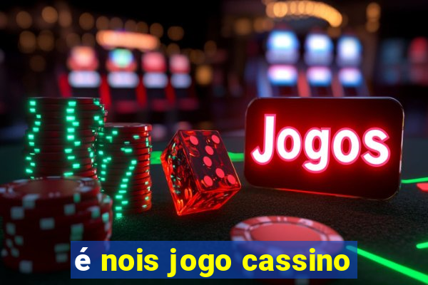 é nois jogo cassino