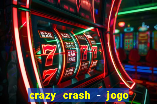 crazy crash - jogo de cassino