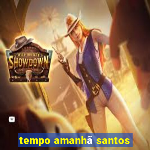 tempo amanhã santos