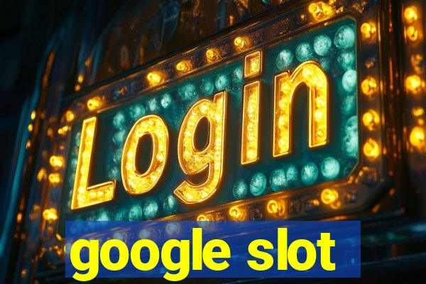 google slot