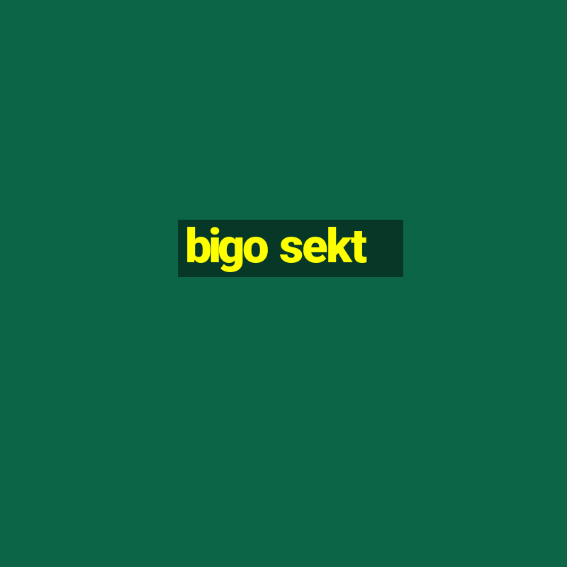 bigo sekt