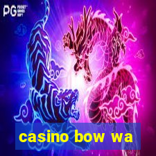 casino bow wa