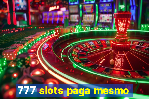 777 slots paga mesmo