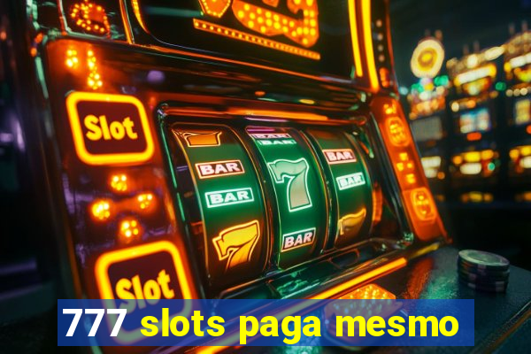 777 slots paga mesmo