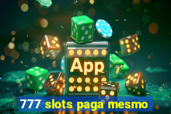 777 slots paga mesmo