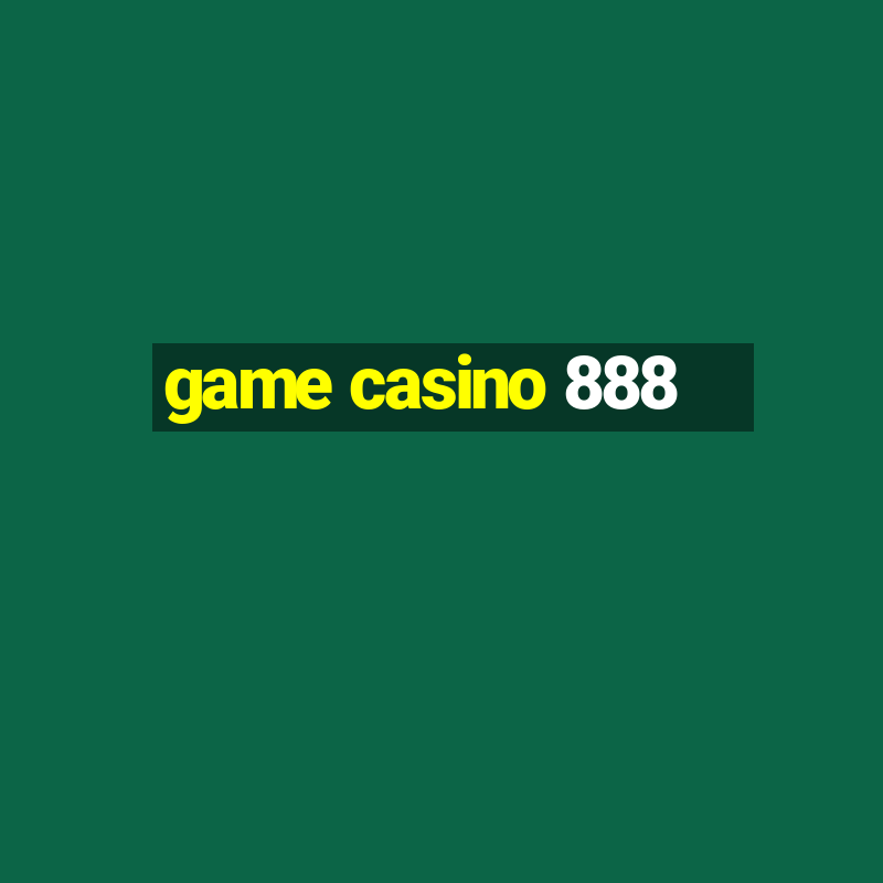 game casino 888