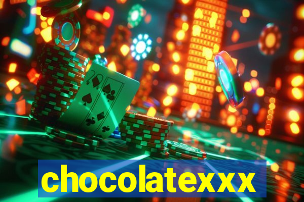 chocolatexxx