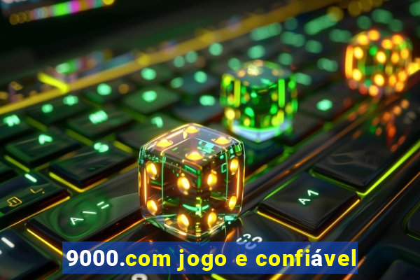 9000.com jogo e confiável