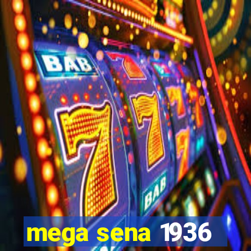 mega sena 1936