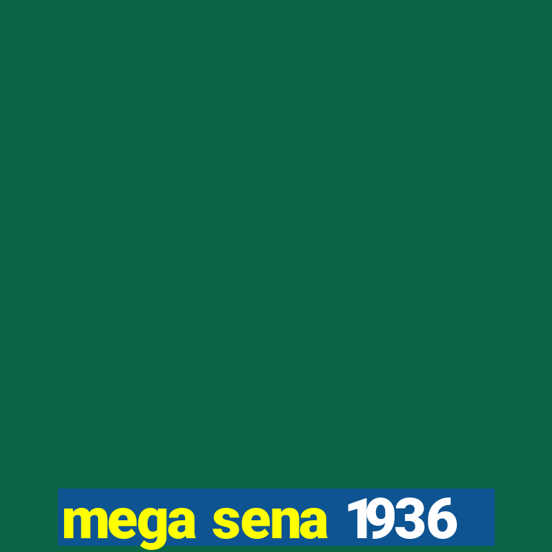 mega sena 1936