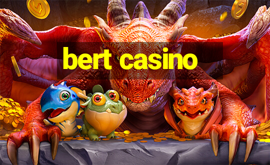 bert casino